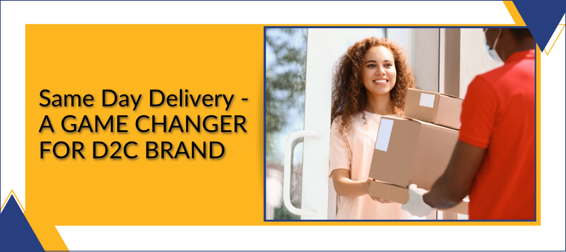 In India, until recently, customers anticipated online shopping deliveries within 2-3 days. But with improvements in logistics and shipping technologies, their expectations have changed. Now, consumers expect deliveries on the day they place their orders. Same-day delivery solutions are a way for D2C brands to improve the consumer experience.